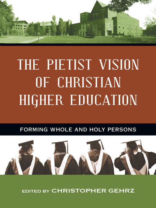 Title details for The Pietist Vision of Christian Higher Education by Christopher Gehrz - Wait list
